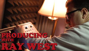 Producing with Ray West