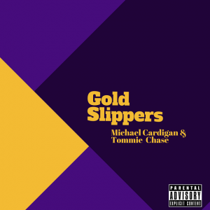 Michael Cardigan & Tommie Chase "Gold Slippers"