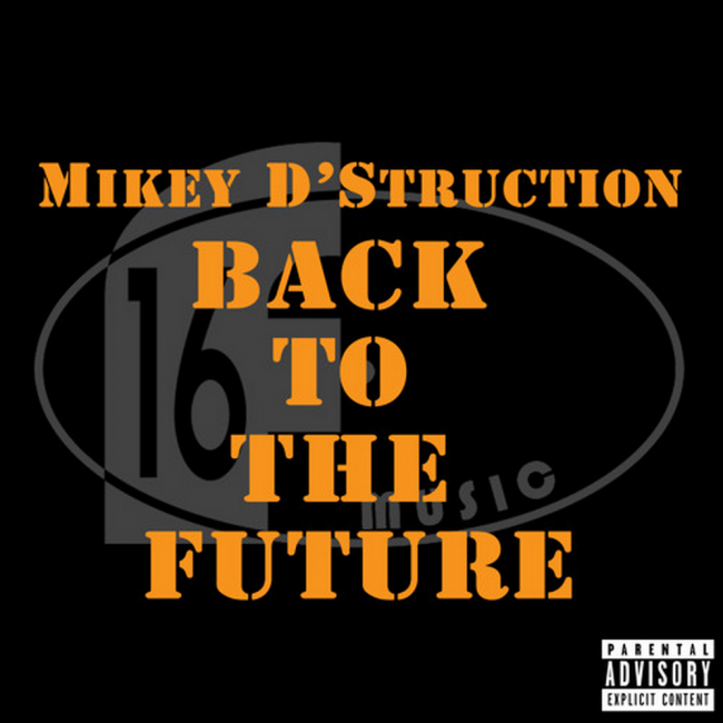 Mikey D'Struction "Back To The Future"