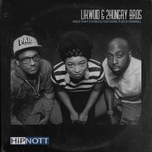 Likwuid & 2 Hungry Bros "Hold That"