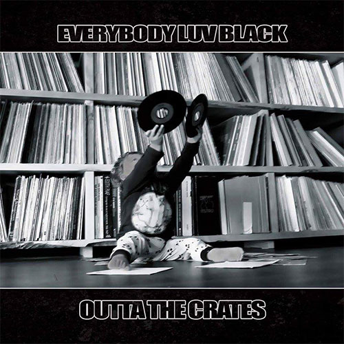 Everybody Luv Black - Outta The Crates
