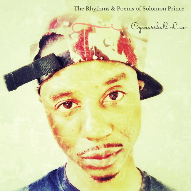 Cymarshall Law "The Rhythms & Poems of Solomon Prince"
