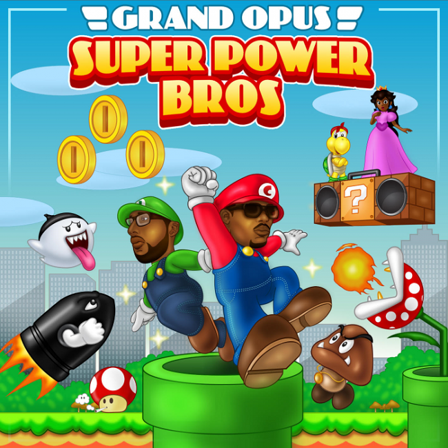 Grand Opus (Joe Scholar & Centric) "Super Power Bros"